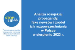 Analiza rosyjskiej propagandy, fake newsów i źródeł ich rozpowszechniania w Polsce w sierpniu 2023 r.