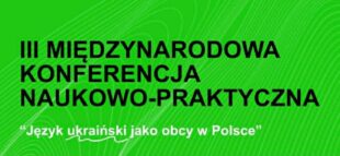 Запрошуємо до участі у ІІІ Міжнародній науково-практичній конференції «Українська мова як іноземна в Польщі»